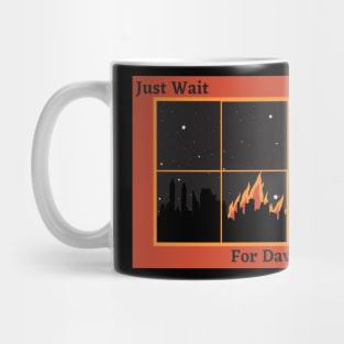 Just Wait For Dawn Mug